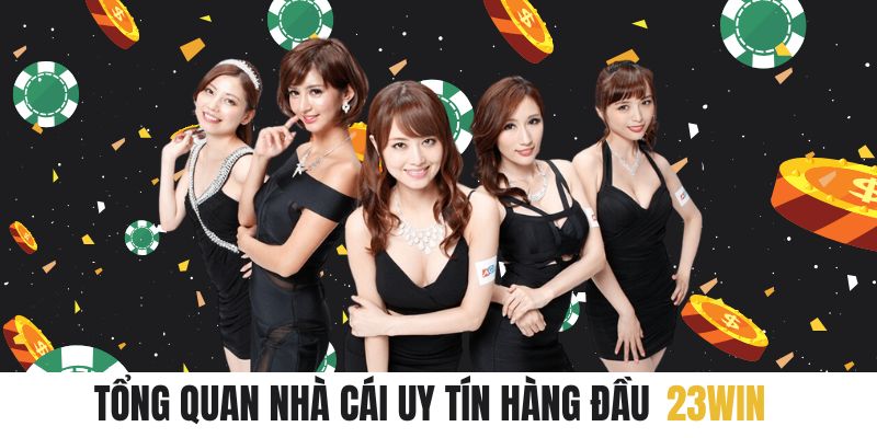 Tổng quan nhà cái uy tín hàng đầu 23WIN